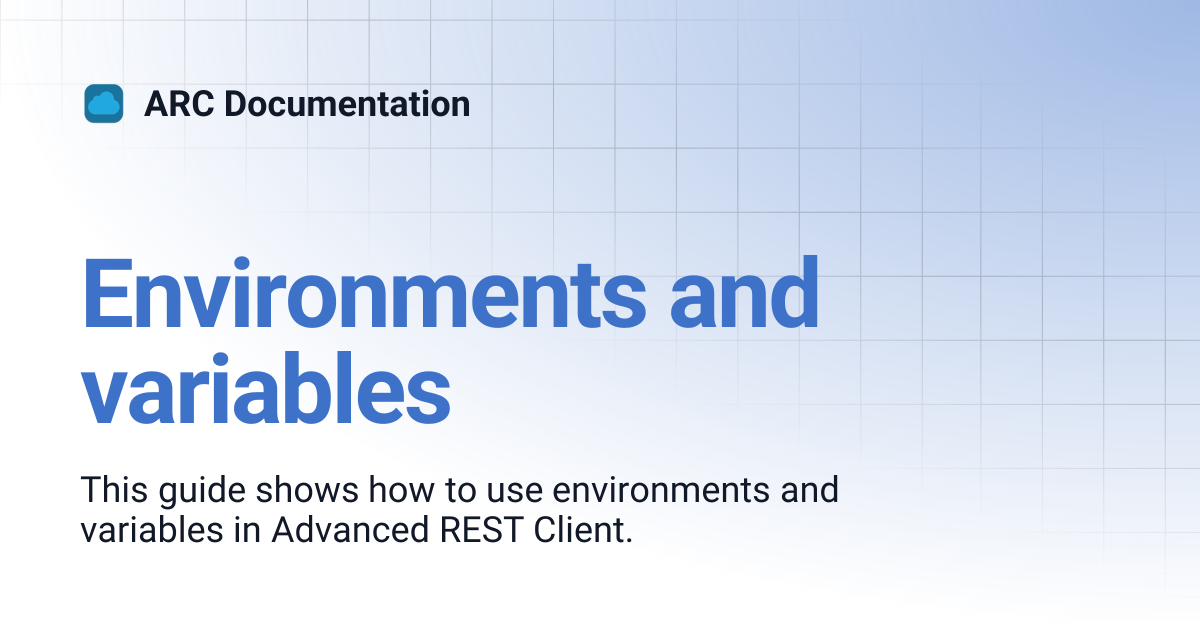 Environments and variables | ARC Documentation